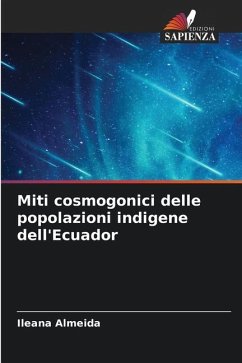 Miti cosmogonici delle popolazioni indigene dell'Ecuador - Almeida, Ileana