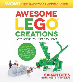 Awesome Lego Creations with Bricks You Already Have: Oversized & Expanded Edition! - Dees, Sarah