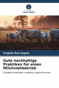 Gute nachhaltige Praktiken für einen Milchviehbetrieb - Roa Angulo, Virginia