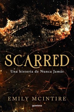 Scarred: Una Historia de Nunca Jamás / Scarred: A Never After Story - Mcintire, Emily