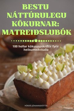 BESTU NÁTTÚRULEGU KÖKURNAR MATREIÐSLUBÓK - Þórdís Jóhannsdóttir