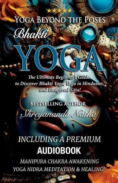 Yoga Beyond the Poses - Bhakti Yoga. Including A Premium Audiobook - Natha, Shreyananda