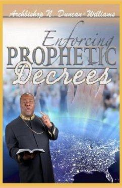 Enforcing Prophetic Decrees - Duncan-Williams, Archbishop Nicholas