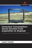 Conscious Consumption: Social function from acquisition to disposal