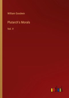Plutarch's Morals - Goodwin, William