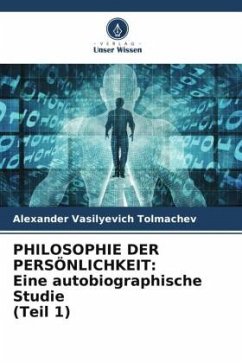 PHILOSOPHIE DER PERSÖNLICHKEIT: Eine autobiographische Studie (Teil 1) - Tolmachev, Alexander Vasilyevich