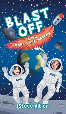 Blast Off with Gabby and Maddox - Altier, Steve