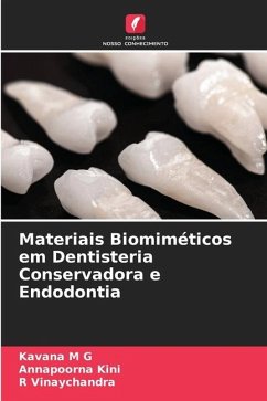 Materiais Biomiméticos em Dentisteria Conservadora e Endodontia - M G, Kavana;Kini, Annapoorna;Vinaychandra, R