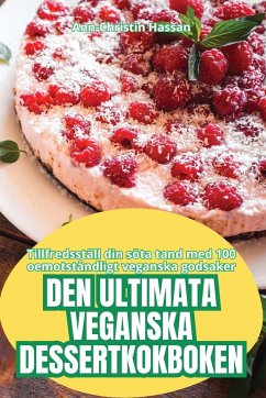 DEN ULTIMATA VEGANSKA DESSERTKOKBOKEN - Hassan