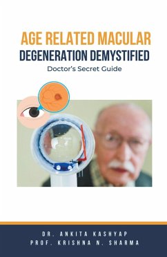 Age Related Macular Degeneration Demystified - Kashyap, Ankita; Sharma, Krishna N.
