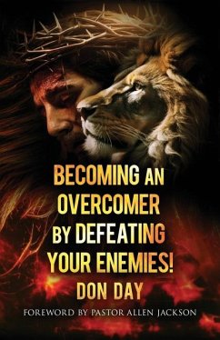 Becoming an Overcomer by Defeating Your Enemies - Day, Don