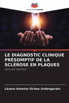 LE DIAGNOSTIC CLINIQUE PRÉSOMPTIF DE LA SCLÉROSE EN PLAQUES - Ochoa Urdangarain, Lázaro Antonio