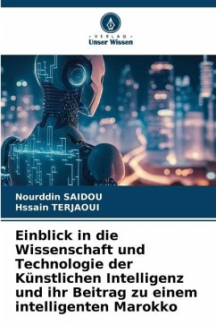 Einblick in die Wissenschaft und Technologie der Künstlichen Intelligenz und ihr Beitrag zu einem intelligenten Marokko - SAIDOU, Nourddin;TERJAOUI, Hssain