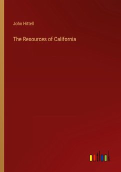The Resources of California - Hittell, John