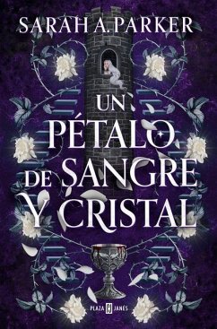 Un Pétalo de Sangre Y Cristal / To Bleed a Crystal Bloom - Parker, Sarah A