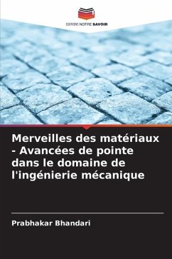 Merveilles des matériaux - Avancées de pointe dans le domaine de l'ingénierie mécanique - Bhandari, Prabhakar