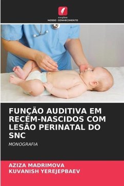 FUNÇÃO AUDITIVA EM RECÉM-NASCIDOS COM LESÃO PERINATAL DO SNC - Madrimova, Aziza;Yerejepbaev, Kuvanish