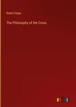 The Philosophy of the Cross - Edgar, Robert