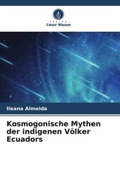 Kosmogonische Mythen der indigenen Völker Ecuadors - Almeida, Ileana