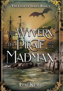 The Wyvern, the Pirate, and the Madman - Kemp, Lou