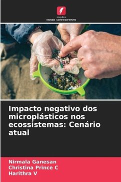 Impacto negativo dos microplásticos nos ecossistemas: Cenário atual - Ganesan, Nirmala;C, Christina Prince;V, Harithra