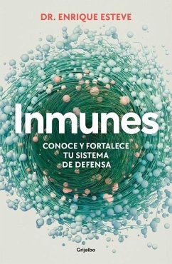 Inmunes. Conoce Y Fortalece Tu Sistema de Defensa / Immune: Get to Know and Stre Ngthen Your Defense System - Esteve, Enrique