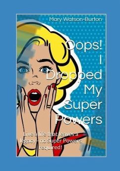 Oops! I Dropped My Super Powers - Watson-Burton, Mary