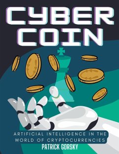 Cyber Coin - Artificial Intelligence in the World of Cryptocurrencies - Gorsky, Patrick