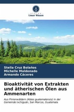 Bioaktivität von Extrakten und ätherischen Ölen aus Ammenarten - Cruz Bolaños, Stella;Maldonado, Michelle;Cáceres, Armando