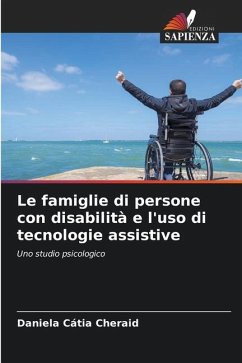 Le famiglie di persone con disabilità e l'uso di tecnologie assistive - Cheraid, Daniela Cátia