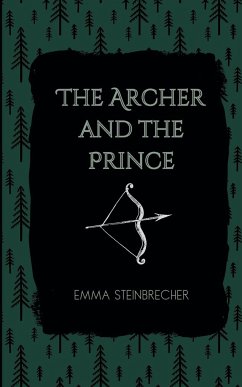 The Archer and The Prince - Steinbrecher, Emma