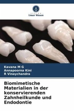 Biomimetische Materialien in der konservierenden Zahnheilkunde und Endodontie - M G, Kavana;Kini, Annapoorna;Vinaychandra, R