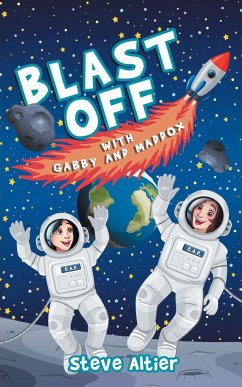Blast Off with Gabby and Maddox - Altier, Steve