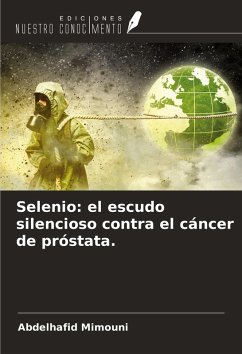 Selenio: el escudo silencioso contra el cáncer de próstata. - Mimouni, Abdelhafid Selenio: el escudo silencioso contra el cáncer de próstata. - Mimouni, Abdelhafid