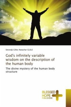 God's infinitely variable wisdom on the description of the human body - GLELE, Setondji Gilles Natachar