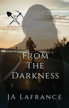 From The Darkness: A Motorcycle Club Romance (Bleeding Miners MC, #1) (eBook, ePUB) - Lafrance, Ja