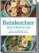 Reiskocher Kochbuch: Leckere und... - Bild 1