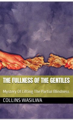 Cover The Fulness Of The Gentiles: Mystery Of Lifting The Partial Blindness (eBook, ePUB)