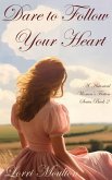 Dare to Follow Your Heart (A Historical Women's Fiction Series, #2) (eBook, ePUB)