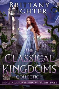 The Classical Kingdoms Collection Trilogies Book 1 (eBook, ePUB) - Fichter, Brittany