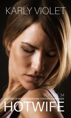 Cover Hotwife: 3 Stories Of Naughty Wives And Their Open Marriages - Volume 34 (eBook, ePUB)