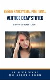 Benign Paroxysmal Positional Vertigo Demystified: Doctor's Secret Guide (eBook, ePUB)