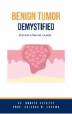 Benign Tumor Demystified: Doctor's Secret Guide (eBook, ePUB)