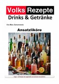 Volksrezepte Drinks und Getränke - Ansatzliköre (eBook, ePUB)