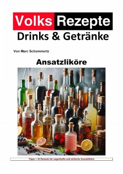 Cover Volksrezepte Drinks und Getränke - Ansatzliköre (eBook, ePUB)