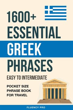 1600+ Essential Greek Phrases: Easy to Intermediate - Pocket Size Phrase Book for Travel (eBook, ePUB) - Pro, Fluency