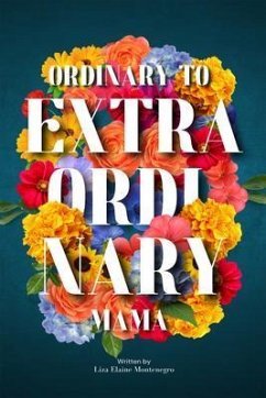 Cover Ordinary to Extraordinary Mama (eBook, ePUB)