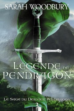 Cover La Légende du Pendragon (La Saga du Dernier Pendragon, #3) (eBook, ePUB)