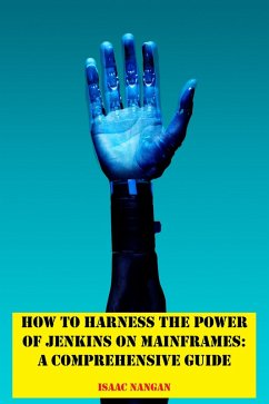 Cover How to Harness the Power of Jenkins on Mainframes: A Comprehensive Guide (eBook, ePUB)