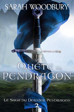 Cover La Quête du Pendragon (La Saga du Dernier Pendragon, #2) (eBook, ePUB)